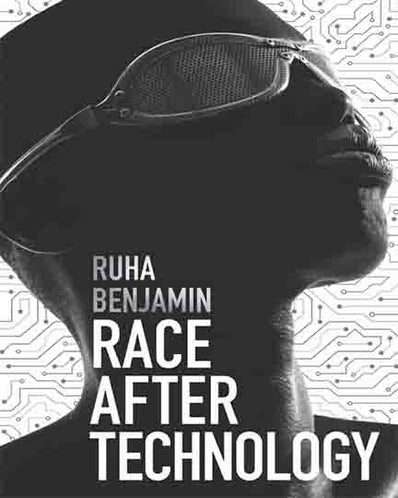 Race After Technology: Abolitionist Tools for the New Jim Code
