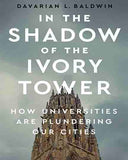 In the Shadow of the Ivory Tower: How Universities Are Plundering Our Cities