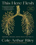 This Here Flesh: Spirituality, Liberation, and the Stories That Make Us