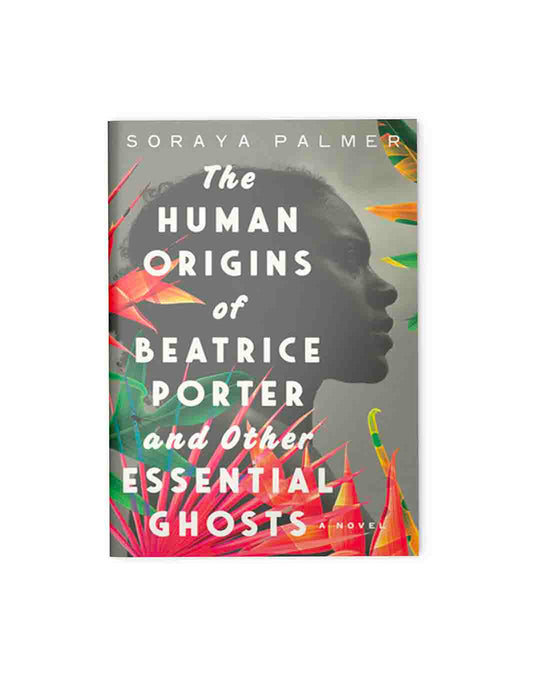 Human Origins Of Beatrice Porter and Other Essential Ghosts
