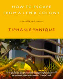 How to Escape from a Leper Colony: A Novella and Stories