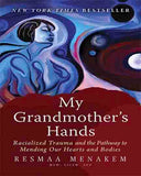 My Grandmother's Hands: Racialized Trauma and the Pathway to Mending Our Hearts and Bodies