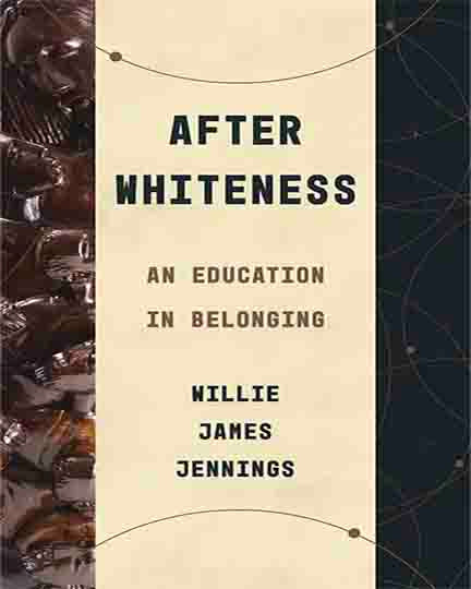 After Whiteness: An Education in Belonging ( Theological Education Between the Times )