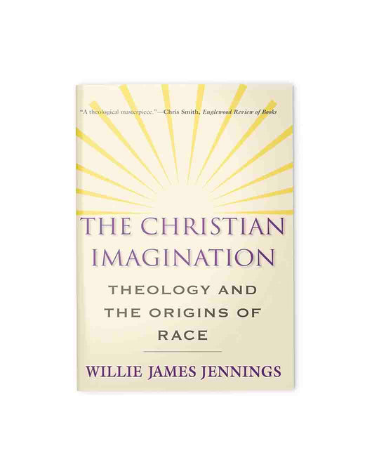 The Christian Imagination: Theology and the Origins of Race