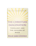 The Christian Imagination: Theology and the Origins of Race