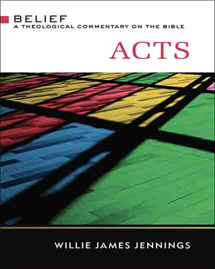 Acts: A Theological Commentary on the Bible (Belief: A Theological Commentary on the Bible)