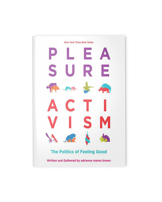 Pleasure Activism: The Politics of Feeling Good