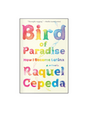 Bird of Paradise: How I Became Latina
