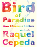 Bird of Paradise: How I Became Latina