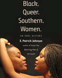 Black. Queer. Southern. Women.: An Oral History