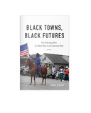 Black Towns, Black Futures: The Enduring Allure of a Black Place in the American West