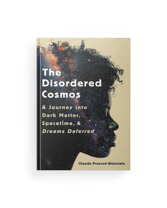 The Disordered Cosmos: A Journey Into Dark Matter, Spacetime, and Dreams Deferred