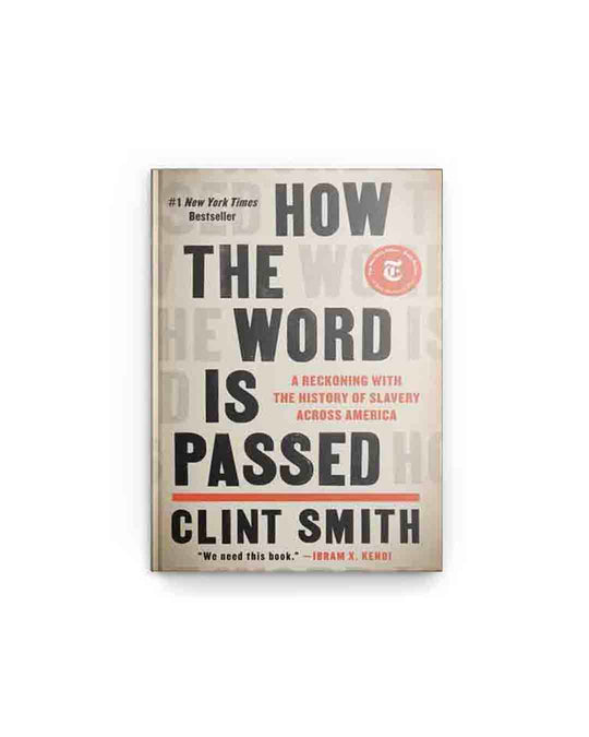 How the Word Is Passed: A Reckoning with the History of Slavery Across America