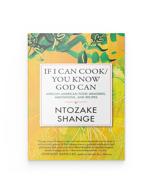 If I Can Cook/You Know God Can: African American Food Memories, Meditations, and Recipes ( Celebrating Black Women Writers #2 )
