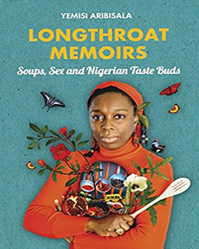 Longthroat Memoirs: Soups, Sex and Nigerian Taste Buds