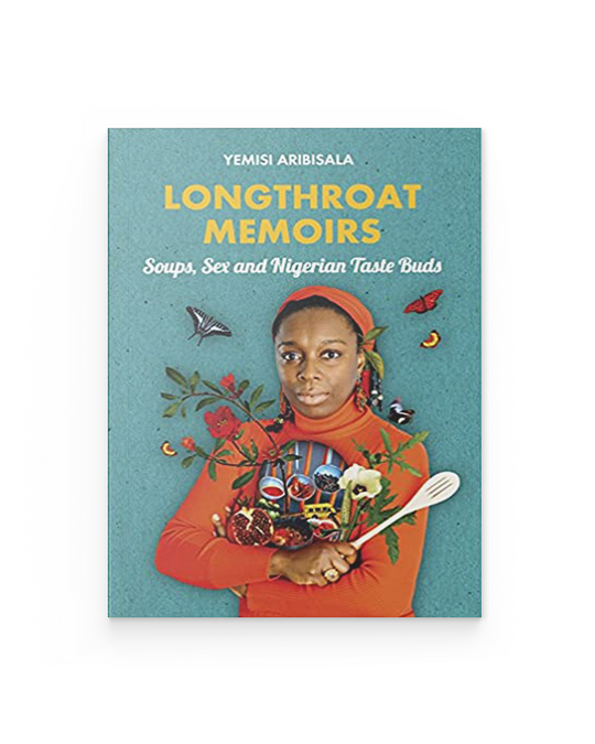 Longthroat Memoirs: Soups, Sex and Nigerian Taste Buds