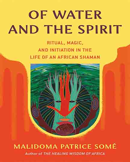 Of Water and the Spirit: Ritual, Magic and Initiation in the Life of an African Shaman