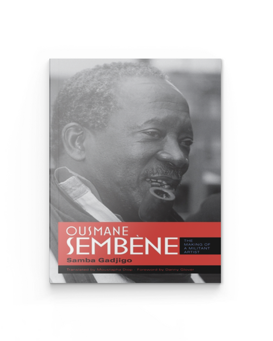 Ousmane Sembène: The Making of a Militant Artist