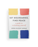 Set Boundaries, Find Peace: A Guide to Reclaiming Yourself