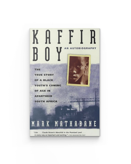 Kaffir Boy: The True Story of a Black Youths Coming of Age in Apartheid South Africa