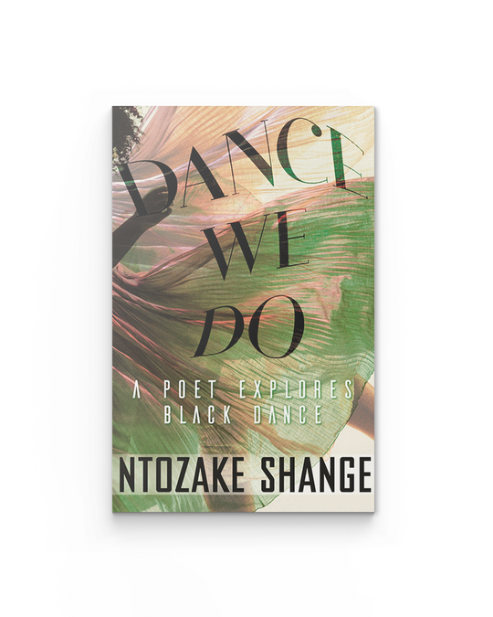 Dance We Do: A Poet Explores Black Dance