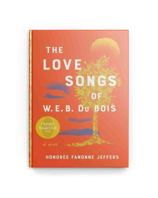 The Love Songs of W.E.B. Du Bois: An Oprah's Book Club Novel