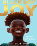 Black Boy Joy: 17 Stories Celebrating Black Boyhood