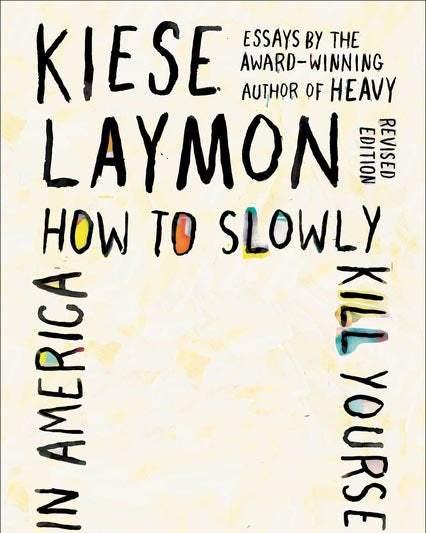 How to Slowly Kill Yourself and Others in America: Essays