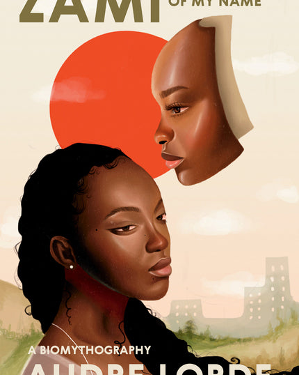 Zami: A New Spelling of My Name: A Biomythography