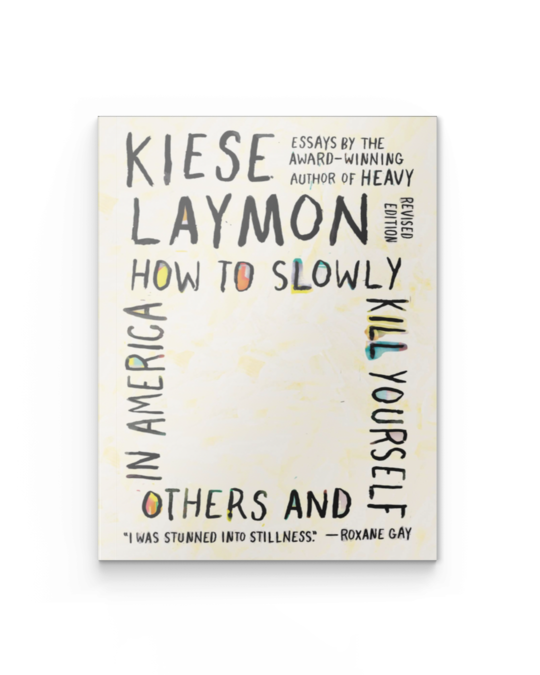 How to Slowly Kill Yourself and Others in America: Essays