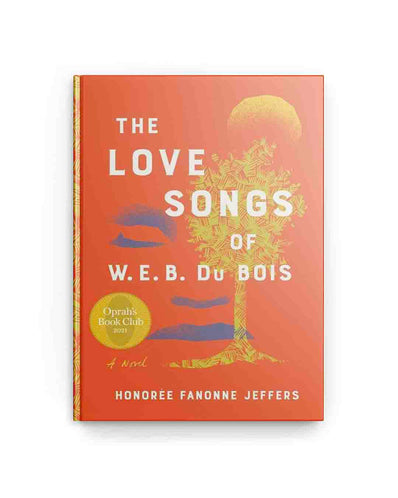 The Love Songs of W.E.B. Du Bois: An Oprah's Book Club Novel
